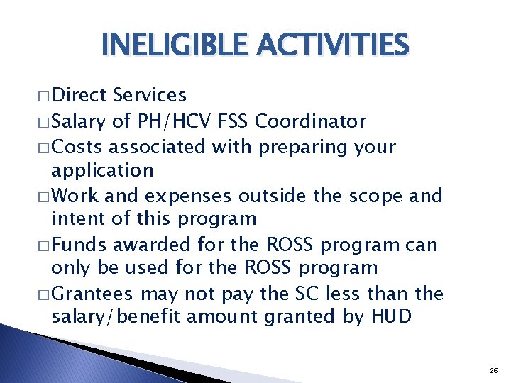 INELIGIBLE ACTIVITIES � Direct Services � Salary of PH/HCV FSS Coordinator � Costs associated