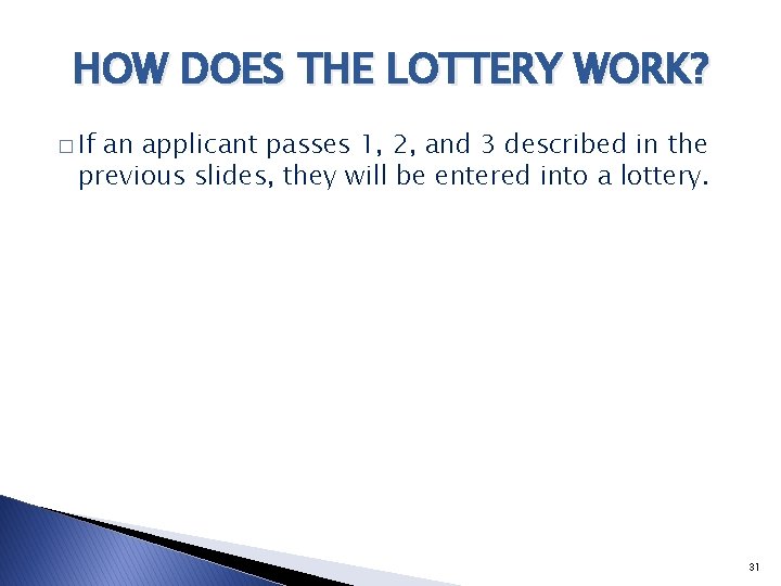 HOW DOES THE LOTTERY WORK? � If an applicant passes 1, 2, and 3