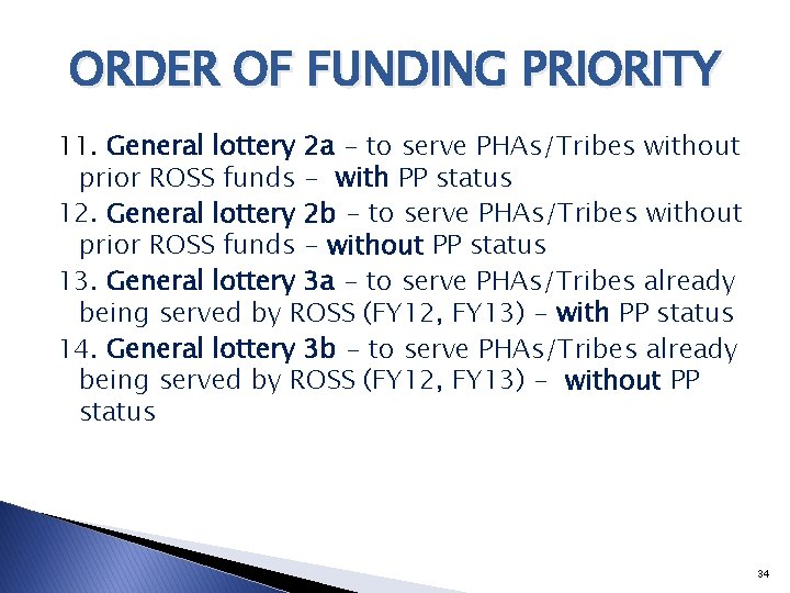 ORDER OF FUNDING PRIORITY 11. General lottery 2 a - to serve PHAs/Tribes without
