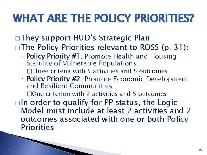 WHAT ARE THE POLICY PRIORITIES? � They support HUD’s Strategic Plan � The Policy