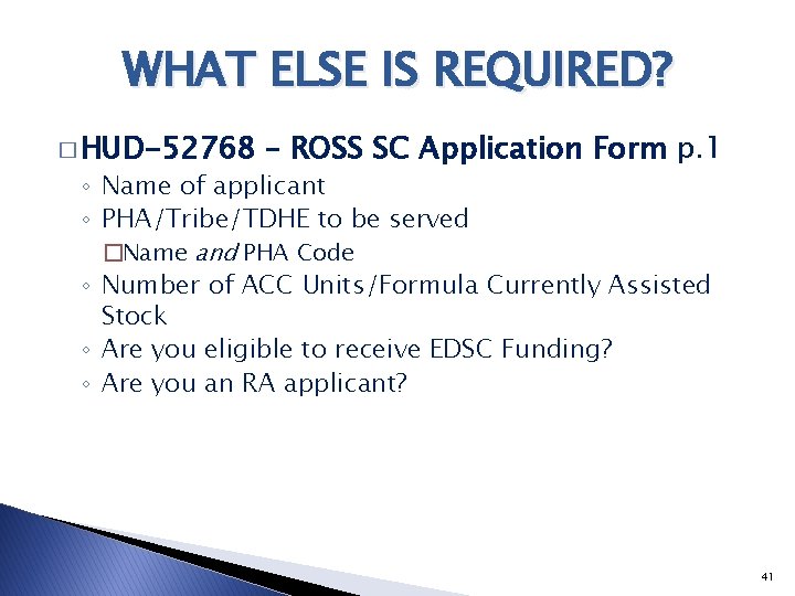 WHAT ELSE IS REQUIRED? � HUD-52768 – ROSS SC Application Form p. 1 ◦