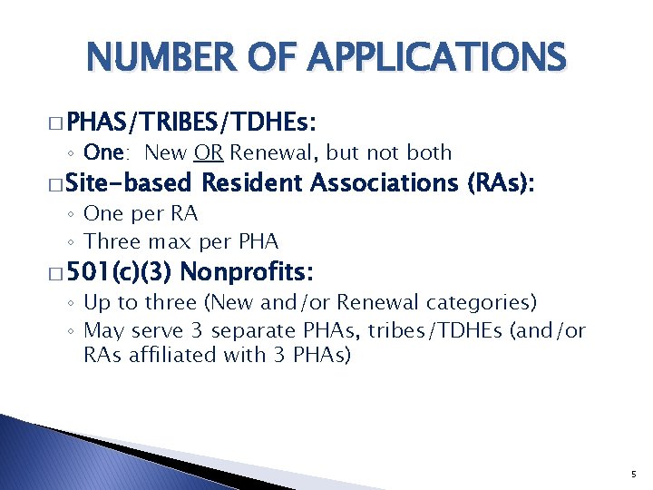 NUMBER OF APPLICATIONS � PHAS/TRIBES/TDHEs: ◦ One: New OR Renewal, but not both �