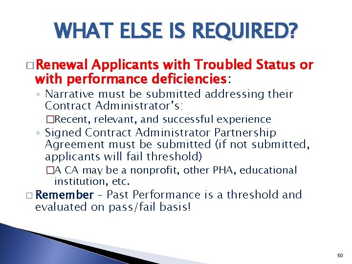 WHAT ELSE IS REQUIRED? � Renewal Applicants with Troubled Status or with performance deficiencies: