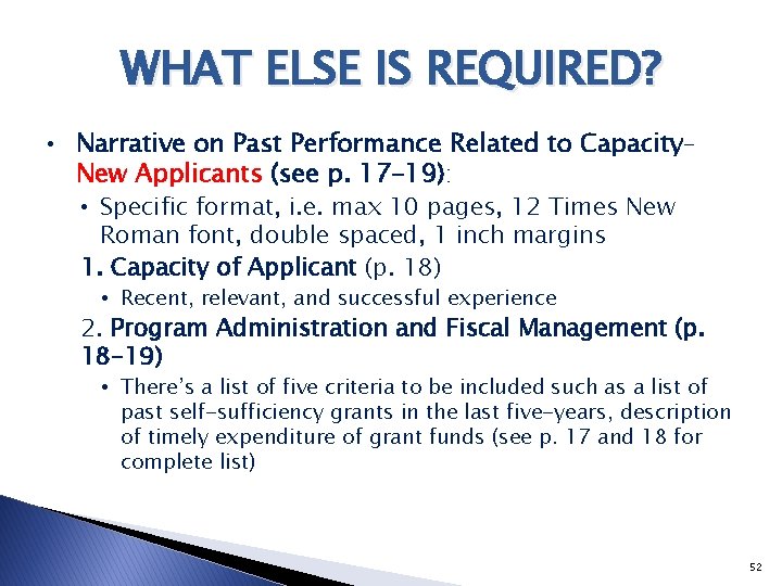 WHAT ELSE IS REQUIRED? • Narrative on Past Performance Related to Capacity– New Applicants