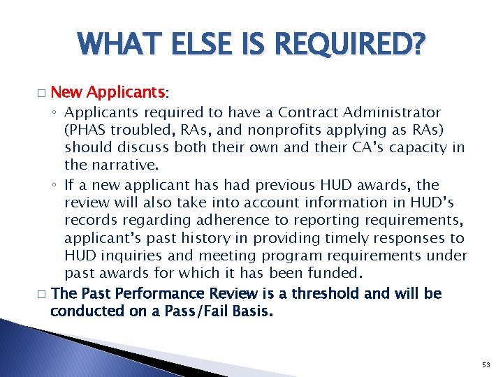 WHAT ELSE IS REQUIRED? New Applicants: ◦ Applicants required to have a Contract Administrator