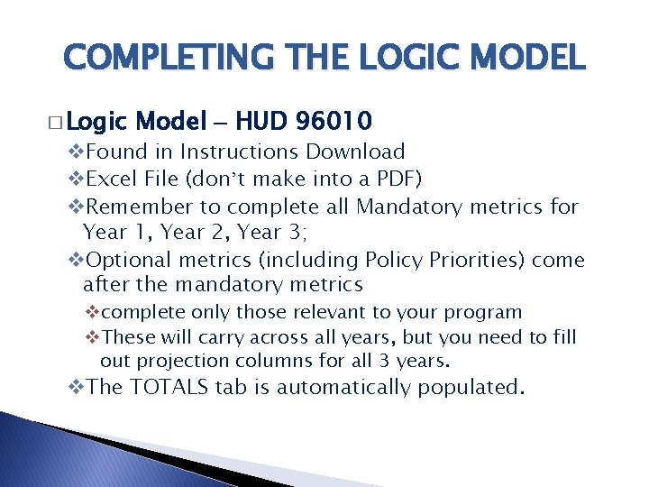 COMPLETING THE LOGIC MODEL � Logic Model – HUD 96010 v. Found in Instructions