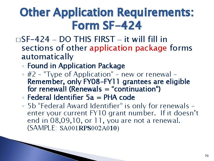 Other Application Requirements: Form SF-424 � SF-424 – DO THIS FIRST – it will