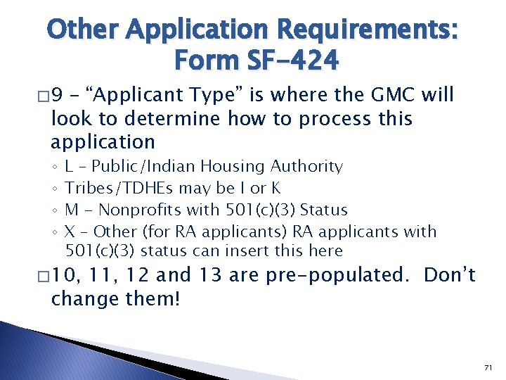 Other Application Requirements: Form SF-424 � 9 – “Applicant Type” is where the GMC