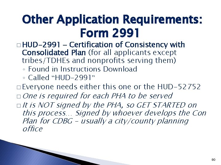 Other Application Requirements: Form 2991 � HUD-2991 – Certification of Consistency with Consolidated Plan