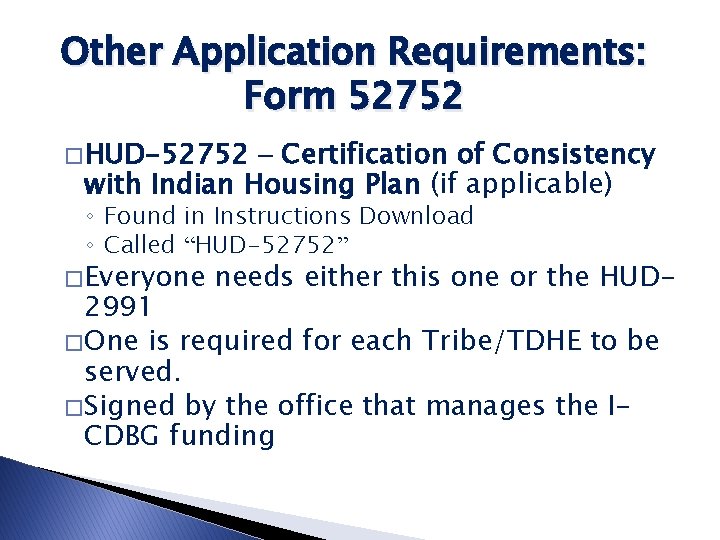 Other Application Requirements: Form 52752 � HUD-52752 – Certification of Consistency with Indian Housing