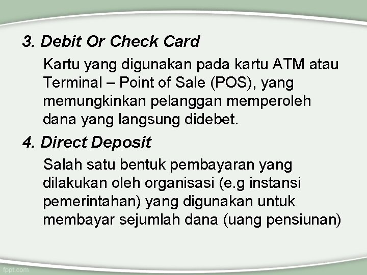 3. Debit Or Check Card Kartu yang digunakan pada kartu ATM atau Terminal –