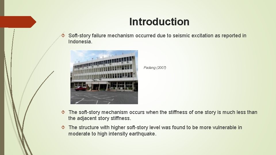 Introduction Soft-story failure mechanism occurred due to seismic excitation as reported in Indonesia. Padang