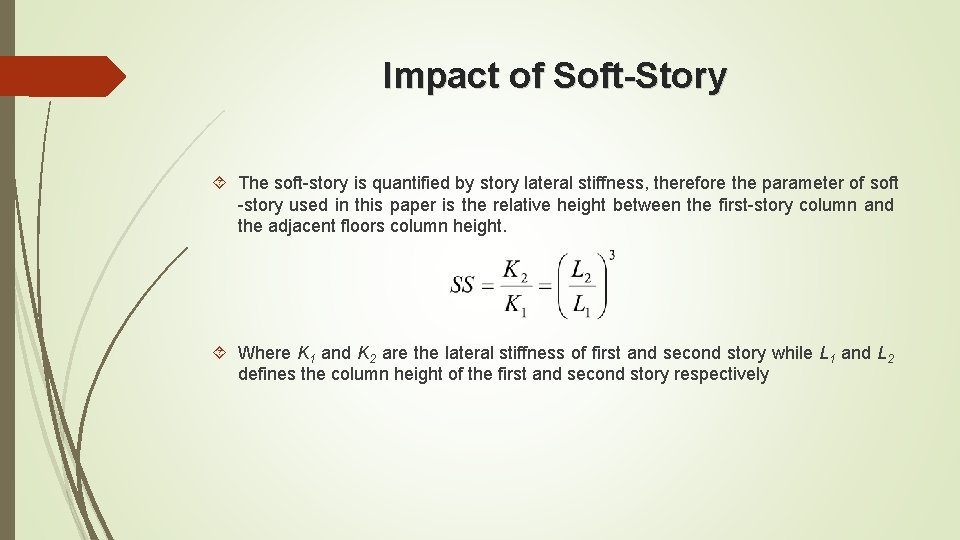 Impact of Soft-Story The soft-story is quantified by story lateral stiffness, therefore the parameter