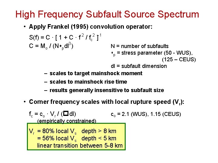 High Frequency Subfault Source Spectrum • Apply Frankel (1995) convolution operator: S(f) = C
