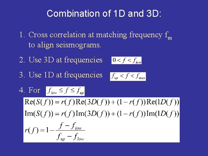 Combination of 1 D and 3 D: 1. Cross correlation at matching frequency fm