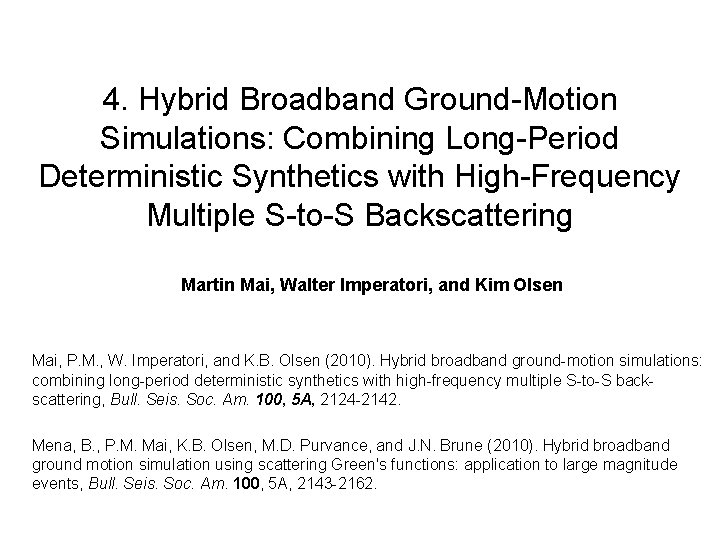 4. Hybrid Broadband Ground-Motion Simulations: Combining Long-Period Deterministic Synthetics with High-Frequency Multiple S-to-S Backscattering