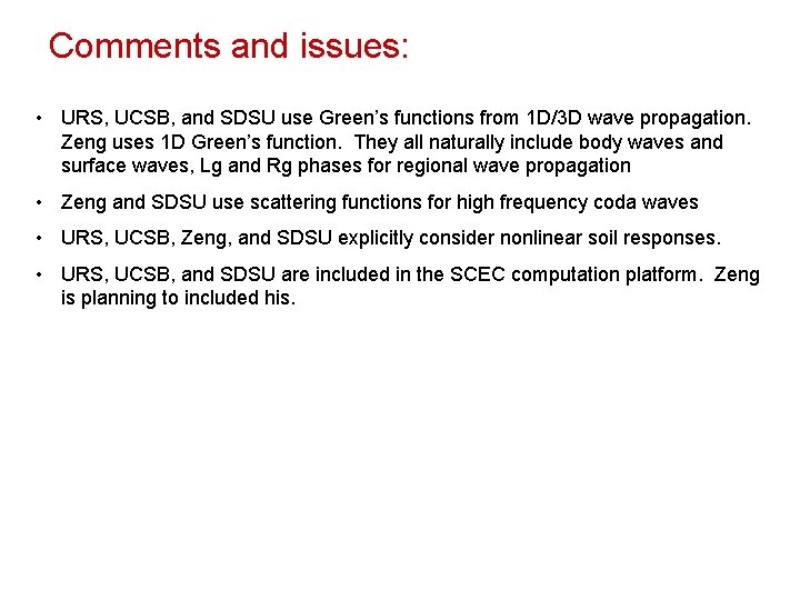 Comments and issues: • URS, UCSB, and SDSU use Green’s functions from 1 D/3
