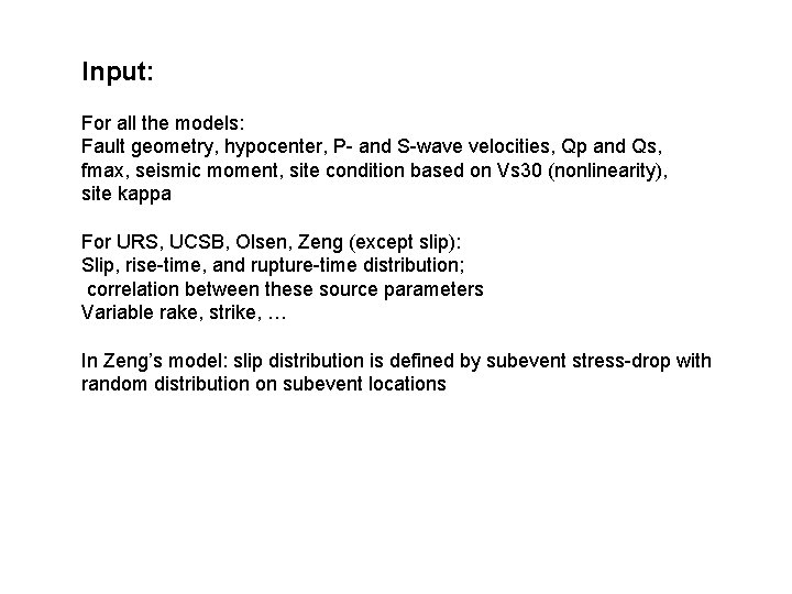 Input: For all the models: Fault geometry, hypocenter, P- and S-wave velocities, Qp and
