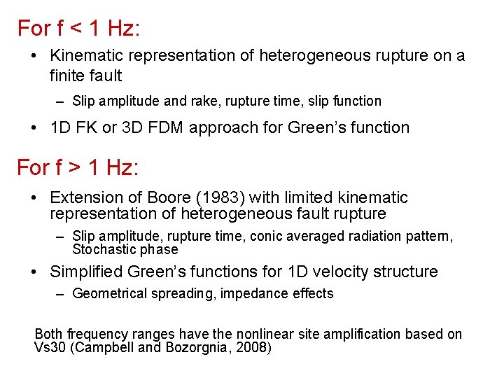 For f < 1 Hz: • Kinematic representation of heterogeneous rupture on a finite