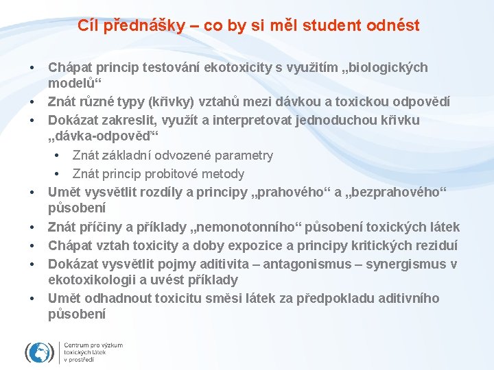 Cíl přednášky – co by si měl student odnést • • Chápat princip testování