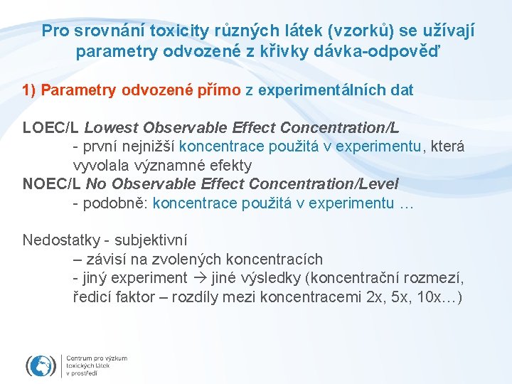 Pro srovnání toxicity různých látek (vzorků) se užívají parametry odvozené z křivky dávka-odpověď 1)