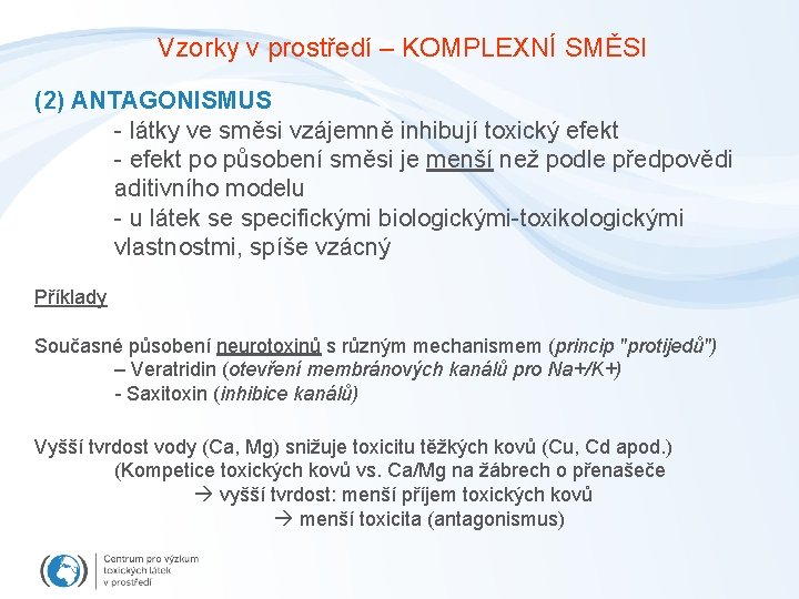 Vzorky v prostředí – KOMPLEXNÍ SMĚSI (2) ANTAGONISMUS - látky ve směsi vzájemně inhibují