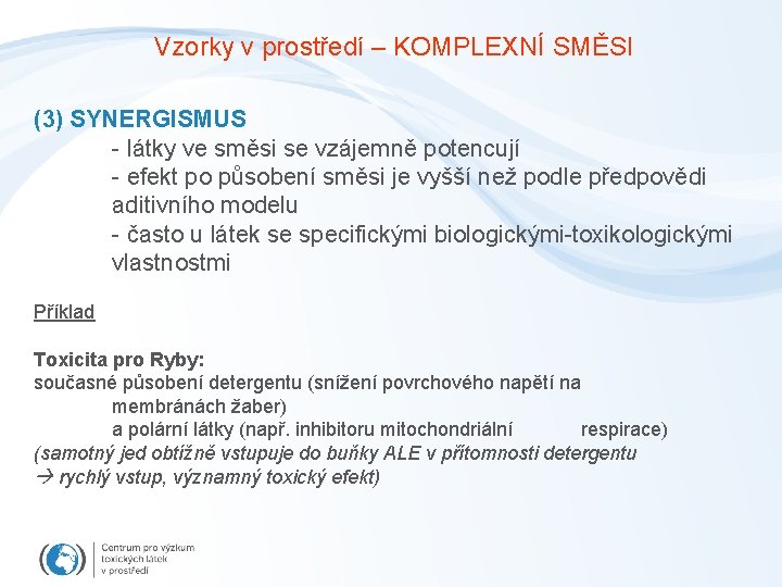 Vzorky v prostředí – KOMPLEXNÍ SMĚSI (3) SYNERGISMUS - látky ve směsi se vzájemně