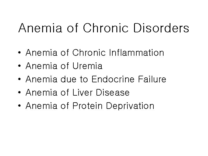 Anemia of Chronic Disorders • • • Anemia Anemia of Chronic Inflammation of Uremia