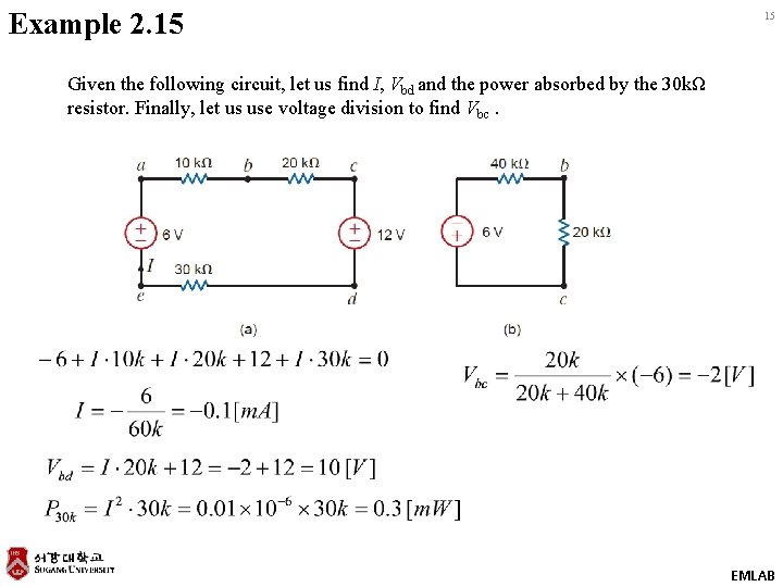 Example 2. 15 15 Given the following circuit, let us find I, Vbd and