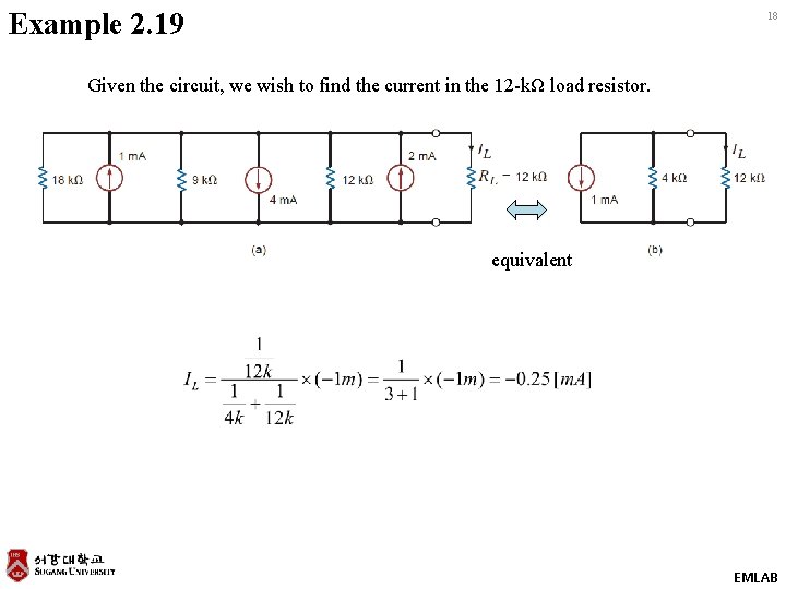 Example 2. 19 18 Given the circuit, we wish to find the current in