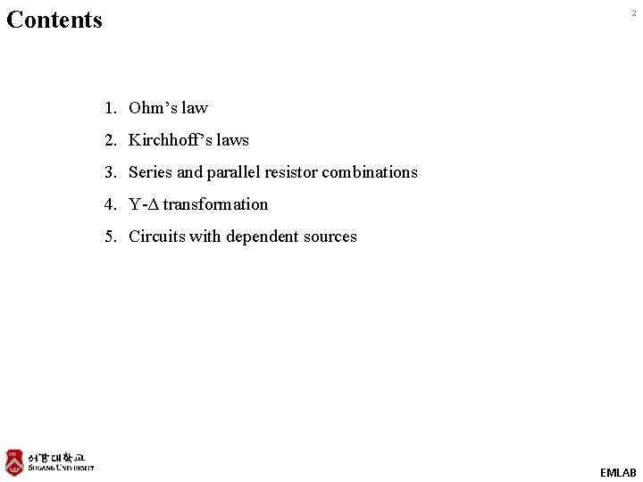 Contents 2 1. Ohm’s law 2. Kirchhoff’s laws 3. Series and parallel resistor combinations