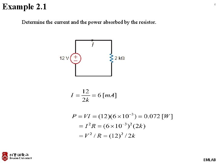 Example 2. 1 6 Determine the current and the power absorbed by the resistor.