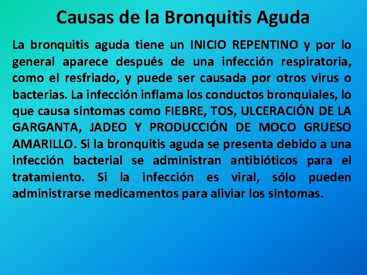 Causas de la Bronquitis Aguda La bronquitis aguda tiene un INICIO REPENTINO y por