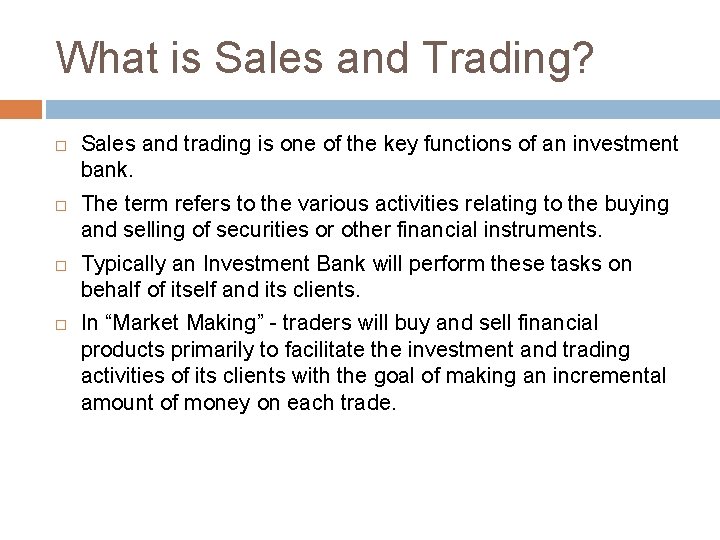 What is Sales and Trading? Sales and trading is one of the key functions