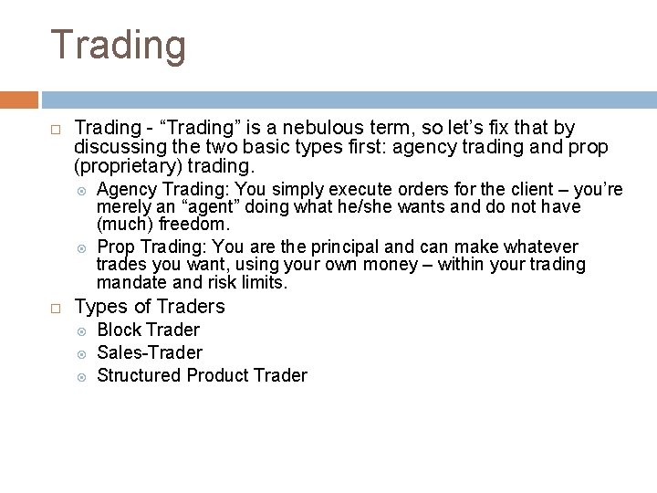 Trading - “Trading” is a nebulous term, so let’s fix that by discussing the