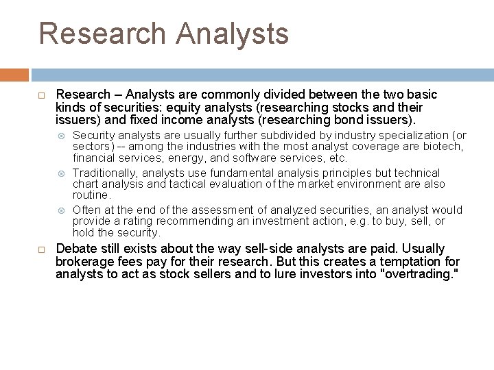 Research Analysts Research – Analysts are commonly divided between the two basic kinds of