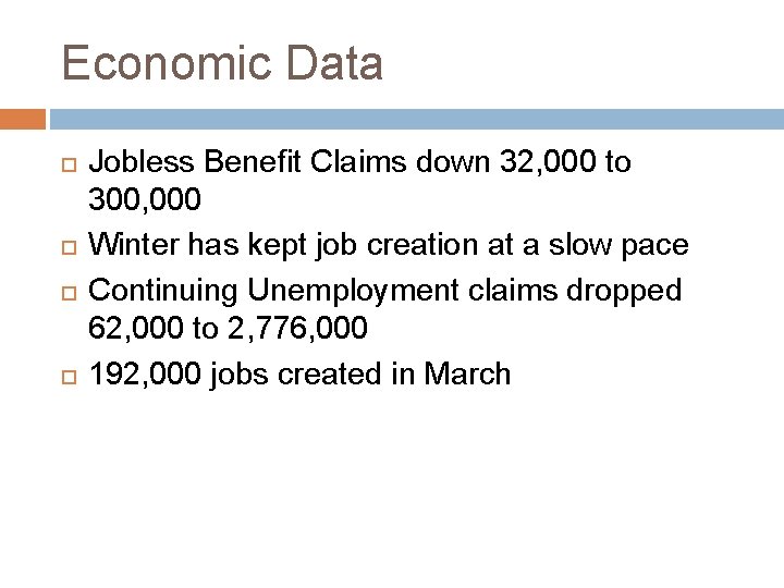 Economic Data Jobless Benefit Claims down 32, 000 to 300, 000 Winter has kept