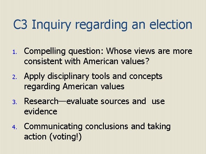 C 3 Inquiry regarding an election 1. Compelling question: Whose views are more consistent