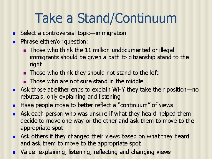 Take a Stand/Continuum n n n n Select a controversial topic—immigration Phrase either/or question: