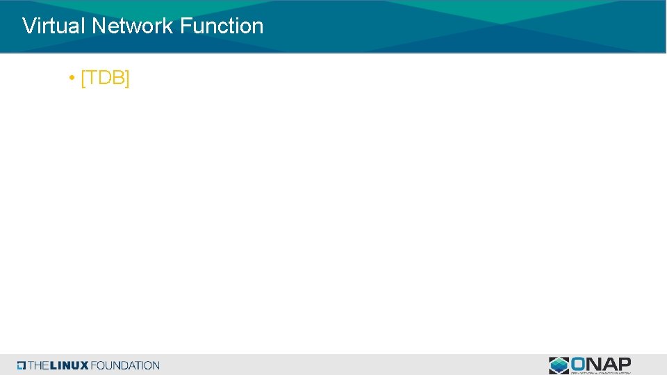 Virtual Network Function • [TDB] 