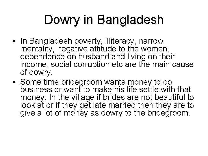 Dowry in Bangladesh • In Bangladesh poverty, illiteracy, narrow mentality, negative attitude to the
