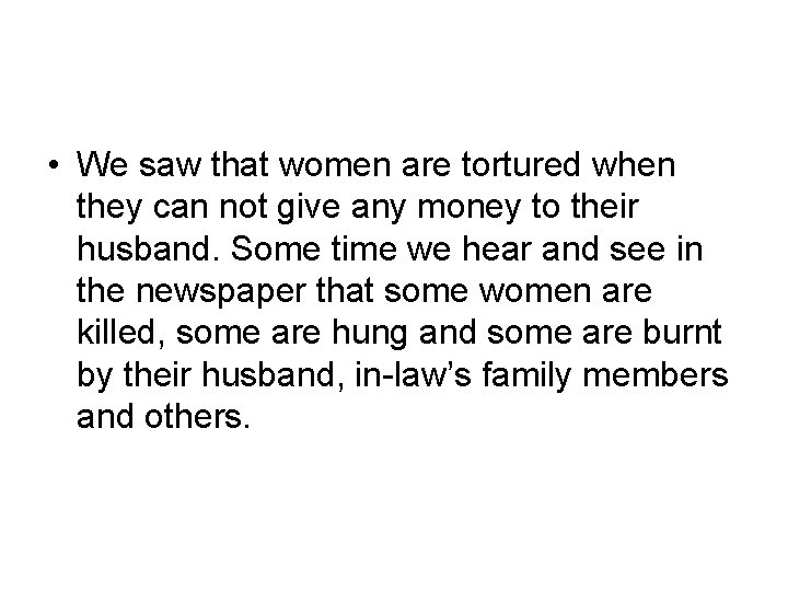  • We saw that women are tortured when they can not give any