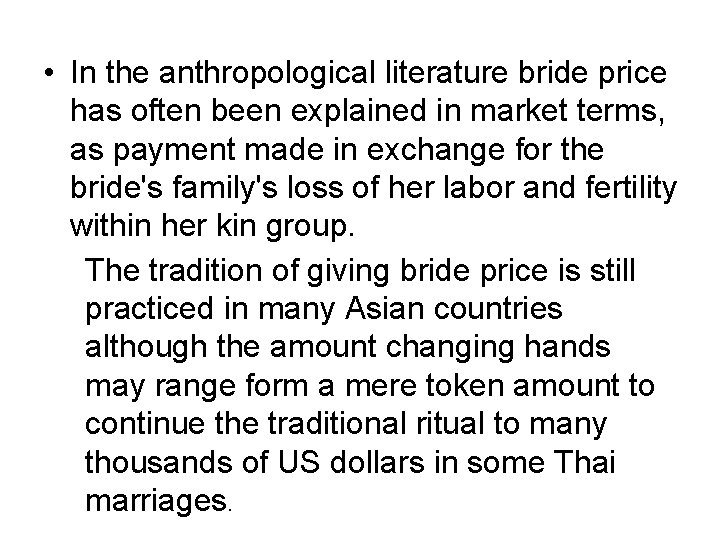  • In the anthropological literature bride price has often been explained in market