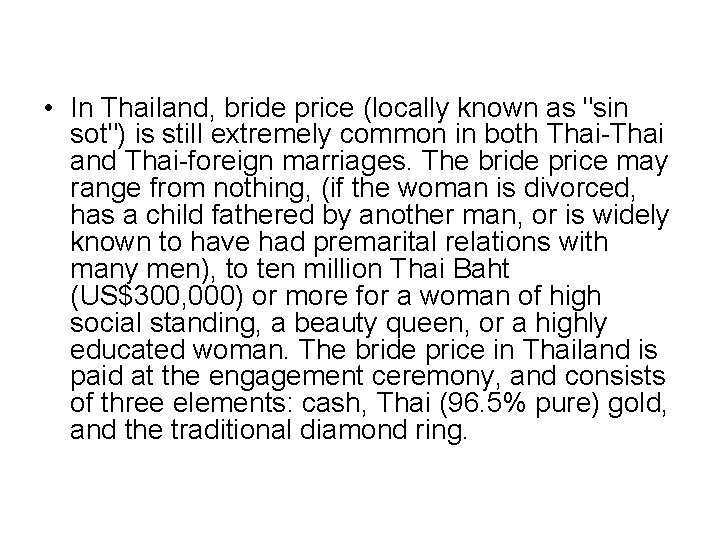  • In Thailand, bride price (locally known as "sin sot") is still extremely