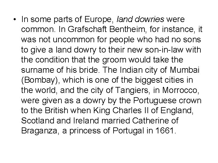  • In some parts of Europe, land dowries were common. In Grafschaft Bentheim,