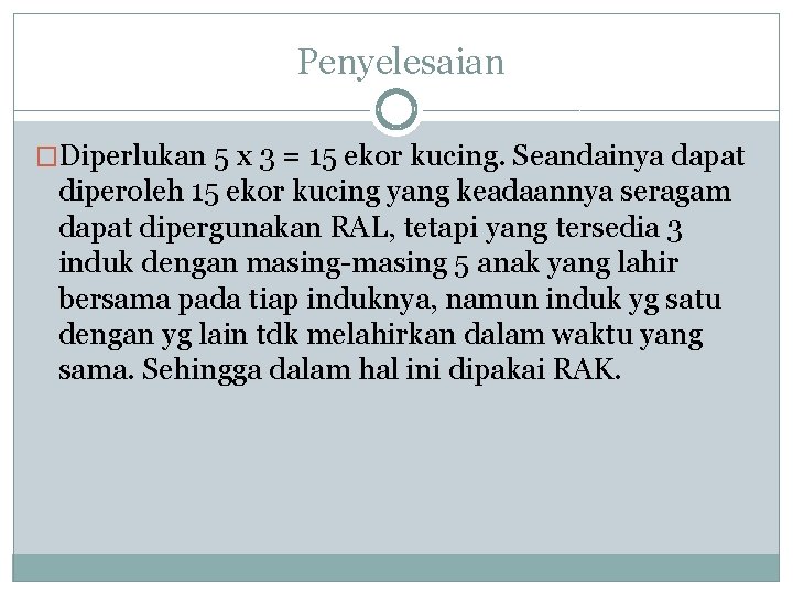 Penyelesaian �Diperlukan 5 x 3 = 15 ekor kucing. Seandainya dapat diperoleh 15 ekor