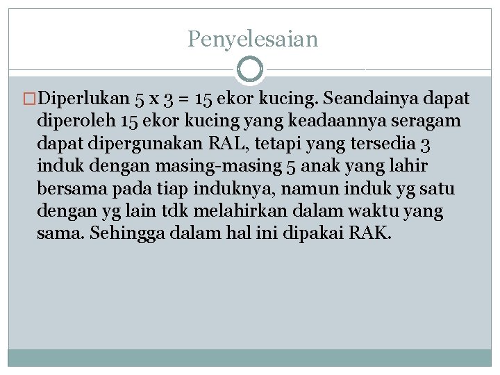 Penyelesaian �Diperlukan 5 x 3 = 15 ekor kucing. Seandainya dapat diperoleh 15 ekor