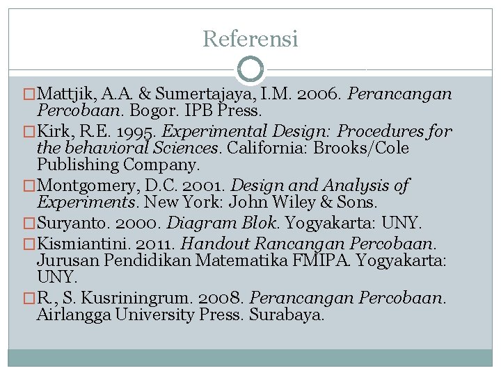 Referensi �Mattjik, A. A. & Sumertajaya, I. M. 2006. Perancangan Percobaan. Bogor. IPB Press.