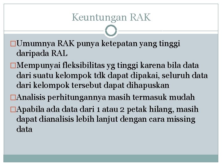 Keuntungan RAK �Umumnya RAK punya ketepatan yang tinggi daripada RAL �Mempunyai fleksibilitas yg tinggi