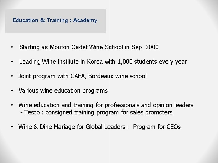 Education & Training : Academy • Starting as Mouton Cadet Wine School in Sep.